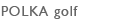 POLKA golf
