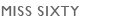 MISS SIXTY